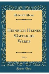 Heinrich Heines SÃ¤mtliche Werke, Vol. 4 (Classic Reprint)