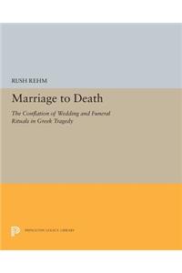 Marriage to Death: The Conflation of Wedding and Funeral Rituals in Greek Tragedy