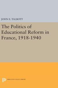 Politics of Educational Reform in France, 1918-1940