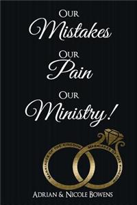 Our Mistakes, Our Pain, Our Ministry!