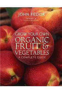 Grow Your Own Organic Fruit and Vegetabl