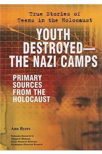 Youth Destroyed: The Nazi Camps