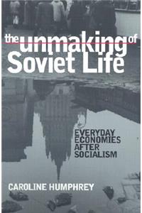 Unmaking of Soviet Life