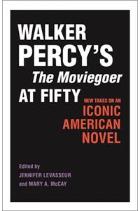 Walker Percy's the Moviegoer at Fifty