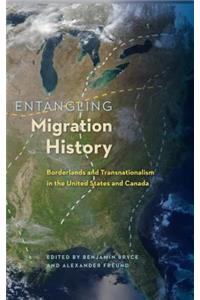 Entangling Migration History: Borderlands and Transnationalism in the United States and Canada