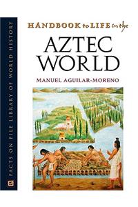 Handbook to Life in the Aztec World