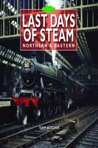 Last Days of Steam Northern & Eastern