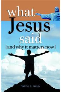 What Jesus Said & Why It Matte