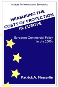 Measuring the Costs of Protection in Europe – European Commercial Policy in the 2000s