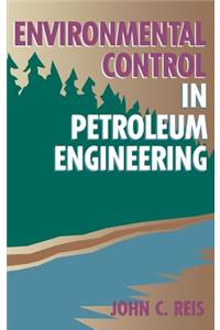 Environmental Control in Petroleum Engineering