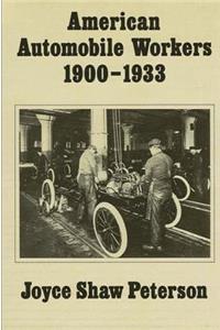 American Automobile Workers, 1900-1933