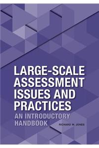 Large-Scale Assessment Issues and Practices: An Introductory Handbook