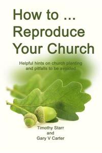 How to Reproduce Your Church