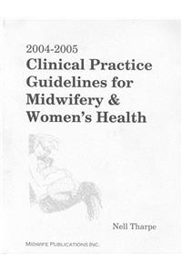 2004-2005 Clinical Practice Guidelines for Midwifery & Women's Health