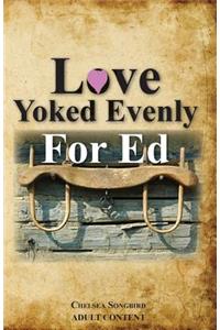 Love Yoked Evenly for Ed