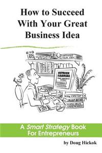 How to Succeed With Your Great Business Idea