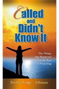 Called and Didn't Know It