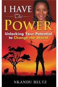 I Have the Power: Unlocking Your Potential to Change the World
