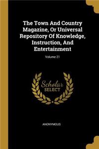 The Town And Country Magazine, Or Universal Repository Of Knowledge, Instruction, And Entertainment; Volume 21