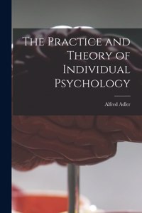 Practice and Theory of Individual Psychology