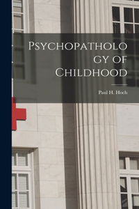 Psychopathology of Childhood