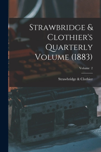 Strawbridge & Clothier's Quarterly Volume (1883); Volume 2