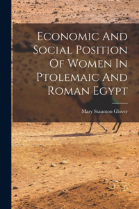 Economic And Social Position Of Women In Ptolemaic And Roman Egypt