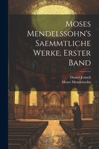 Moses Mendelssohn's Saemmtliche Werke, Erster Band