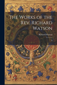 Works of the Rev. Richard Watson