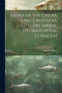 Fauna of the Chilka Lake. Crustacea Decapoda, [Stomatopoda, Cumacea]