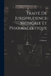 Traité De Jurisprudence Médicale Et Pharmaceutique ...