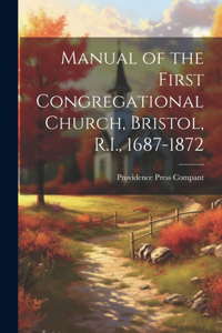 Manual of the First Congregational Church, Bristol, R.I., 1687-1872