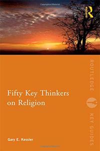Fifty Key Thinkers on Religion