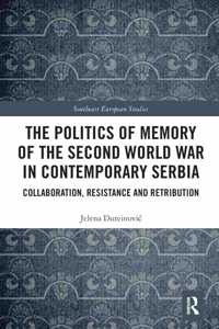 Politics of Memory of the Second World War in Contemporary Serbia