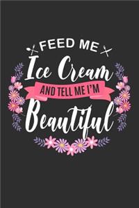 Feed me Ice Cream and Tell Me I'm Beautiful