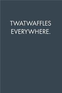 Twatwaffles Everywhere