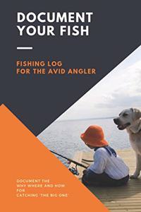 Document Your Fish - Fishing Log for the Avid Angler