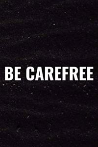 Be Carefree
