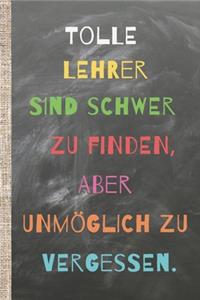Tolle Lehrer sind schwer zu finden, aber unmöglich zu vergessen.