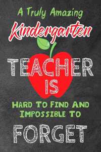 A Truly Amazing Kindergarten Teacher Is Hard To Find And Impossible To Forget