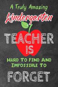 Truly Amazing Kindergarten Teacher Is Hard To Find And Impossible To Forget