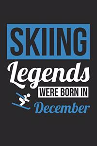 Skiing Notebook - Skiing Legends Were Born In December - Skiing Journal - Birthday Gift for Skier