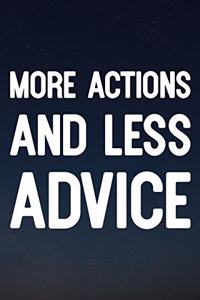 More Actions And Less Advice