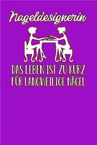 Nageldesignerin Das Leben ist zu kurz für langweilige Nägel