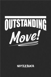 Outstanding Move! NOTIZBUCH