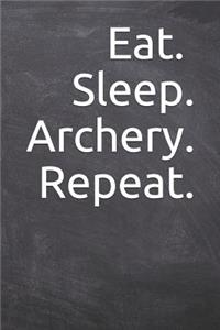 Eat Sleep Archery Repeat