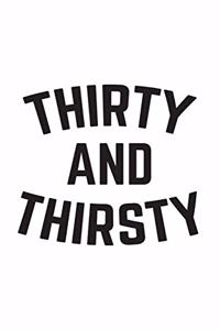 Thirty and Thirsty