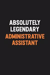 Absolutely Legendary Administrative Assistant