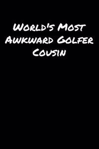 World's Most Awkward Golfer Cousin