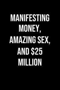 Manifesting Money Amazing Sex And 25 Million